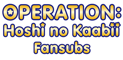 Operation: Hoshi no Kaabii Fansubs